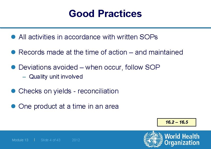 Good Practices l All activities in accordance with written SOPs l Records made at