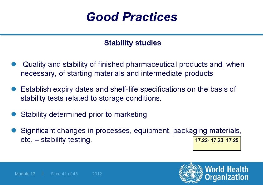 Good Practices Stability studies l Quality and stability of finished pharmaceutical products and, when