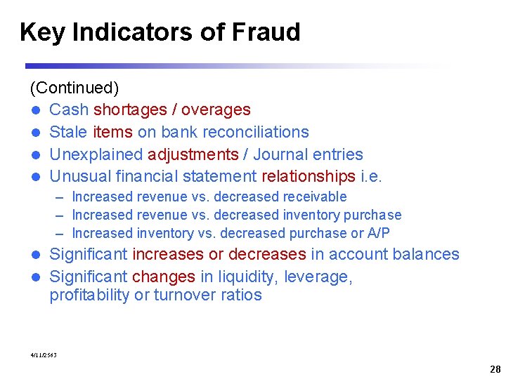 Key Indicators of Fraud (Continued) l Cash shortages / overages l Stale items on