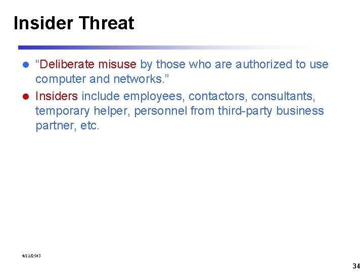 Insider Threat “Deliberate misuse by those who are authorized to use computer and networks.