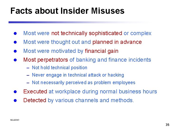 Facts about Insider Misuses l Most were not technically sophisticated or complex l Most