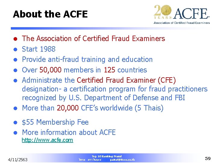 About the ACFE l l l The Association of Certified Fraud Examiners Start 1988