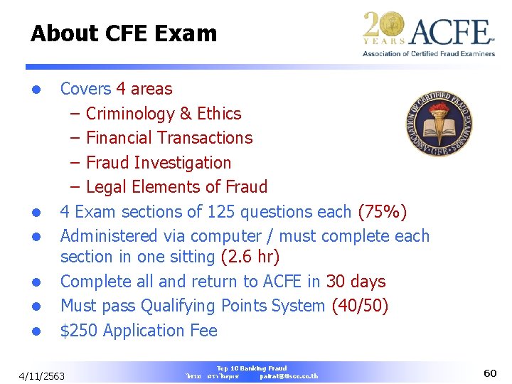 About CFE Exam l l l Covers 4 areas – Criminology & Ethics –