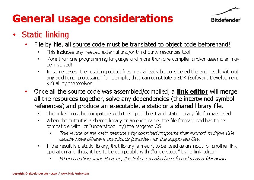 General usage considerations • Static linking • File by file, all source code must