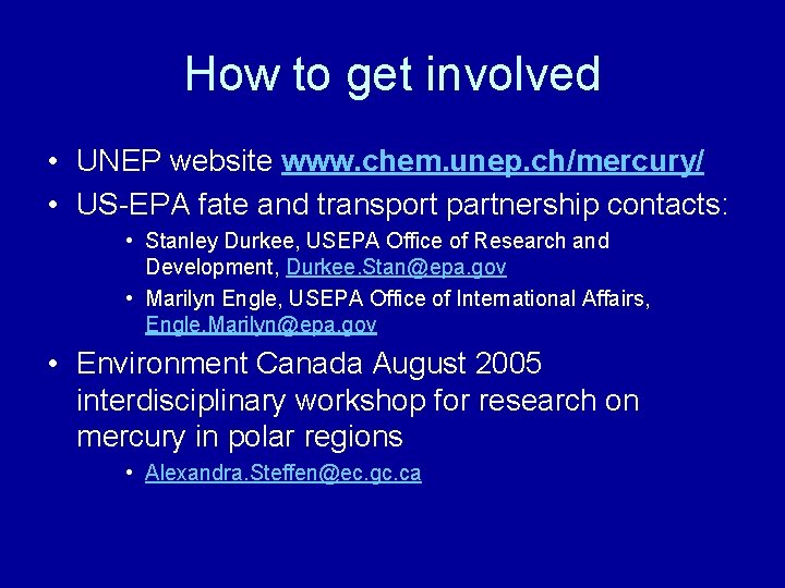 How to get involved • UNEP website www. chem. unep. ch/mercury/ • US-EPA fate
