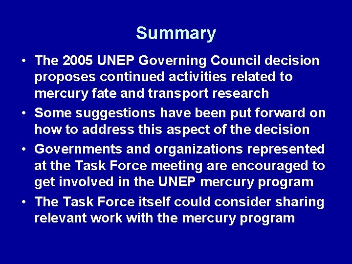 Summary • The 2005 UNEP Governing Council decision proposes continued activities related to mercury