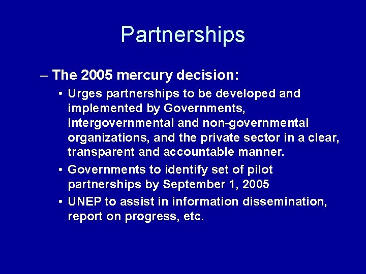 Partnerships – The 2005 mercury decision: • Urges partnerships to be developed and implemented