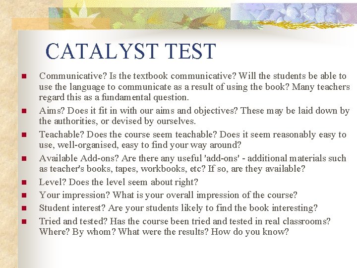 CATALYST TEST n n n n Communicative? Is the textbook communicative? Will the students