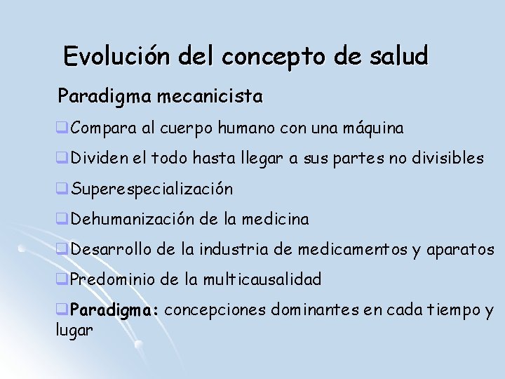 Evolución del concepto de salud Paradigma mecanicista q. Compara al cuerpo humano con una