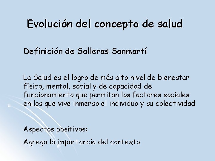 Evolución del concepto de salud Definición de Salleras Sanmartí La Salud es el logro