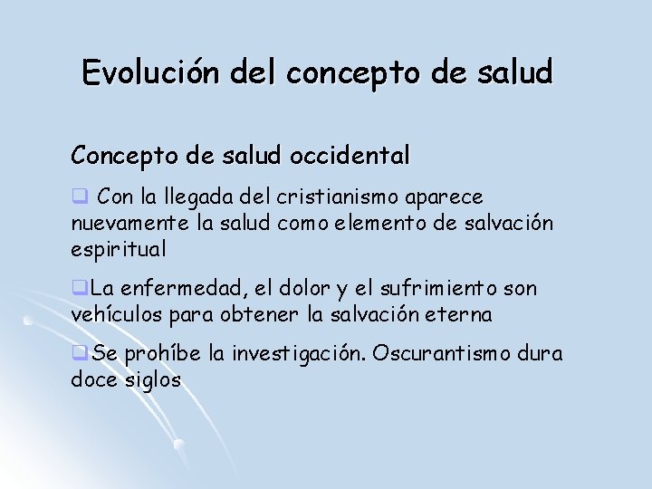 Evolución del concepto de salud Concepto de salud occidental q Con la llegada del
