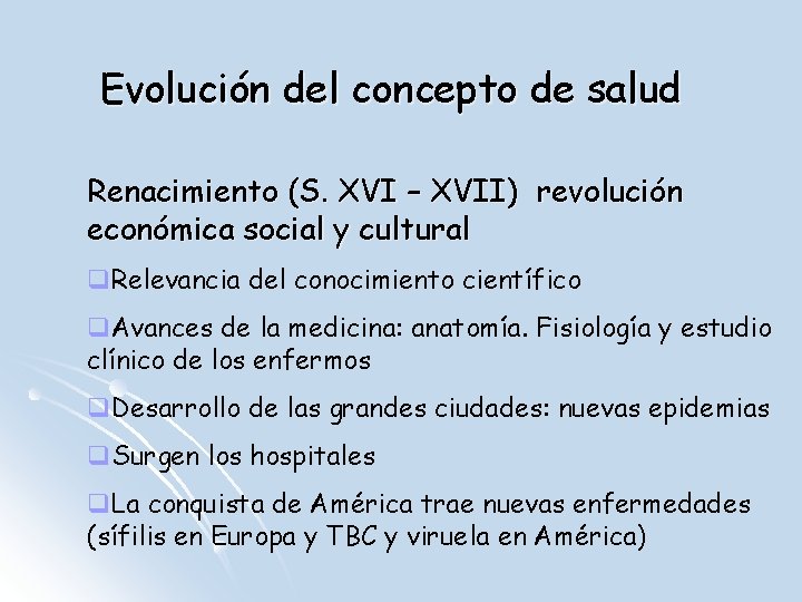 Evolución del concepto de salud Renacimiento (S. XVI – XVII) revolución económica social y