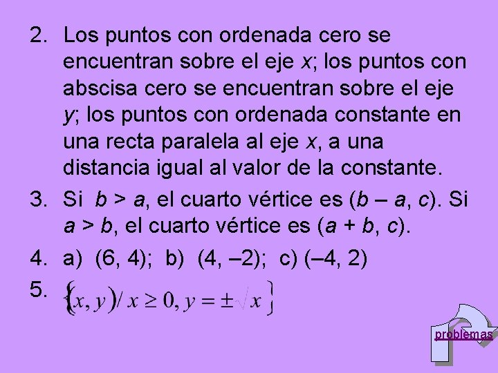 2. Los puntos con ordenada cero se encuentran sobre el eje x; los puntos