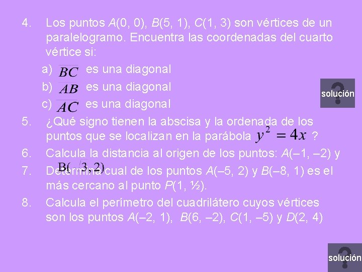 4. 5. 6. 7. 8. Los puntos A(0, 0), B(5, 1), C(1, 3) son