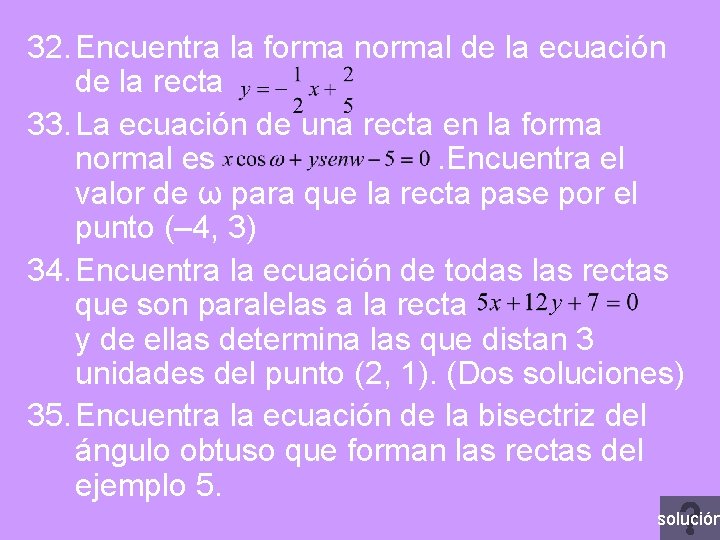 32. Encuentra la forma normal de la ecuación de la recta 33. La ecuación