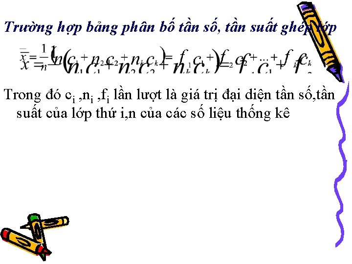 Trường hợp bảng phân bố tần số, tần suất ghép lớp Trong đó ci