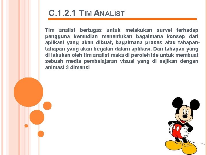 C. 1. 2. 1 TIM ANALIST Tim analist bertugas untuk melakukan survei terhadap pengguna