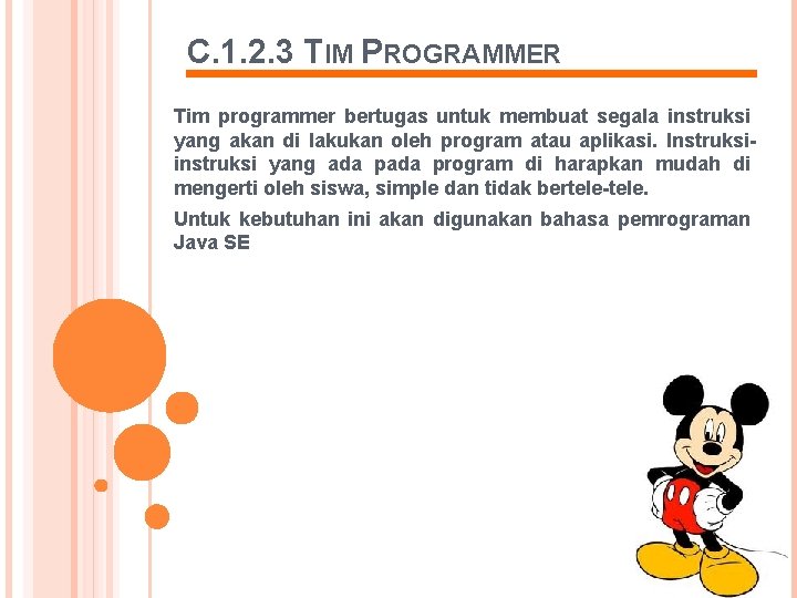 C. 1. 2. 3 TIM PROGRAMMER Tim programmer bertugas untuk membuat segala instruksi yang