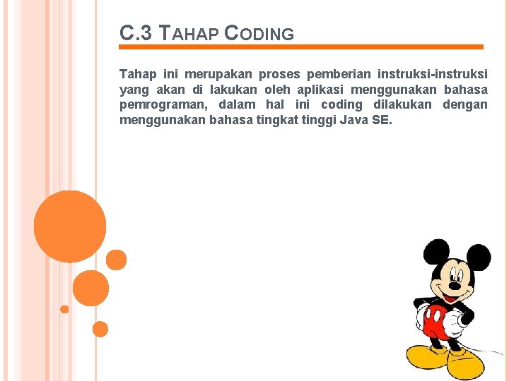 C. 3 TAHAP CODING Tahap ini merupakan proses pemberian instruksi-instruksi yang akan di lakukan