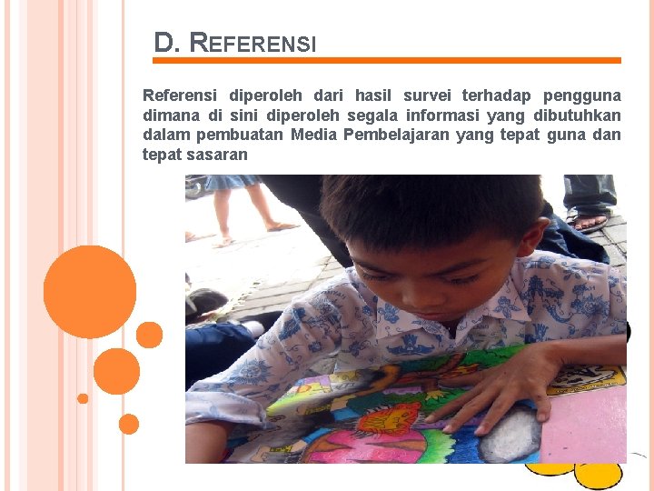 D. REFERENSI Referensi diperoleh dari hasil survei terhadap pengguna dimana di sini diperoleh segala