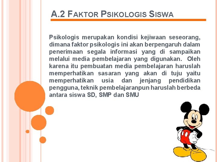 A. 2 FAKTOR PSIKOLOGIS SISWA Psikologis merupakan kondisi kejiwaan seseorang, dimana faktor psikologis ini