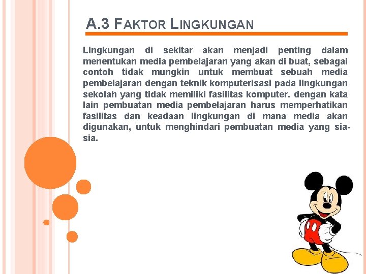 A. 3 FAKTOR LINGKUNGAN Lingkungan di sekitar akan menjadi penting dalam menentukan media pembelajaran