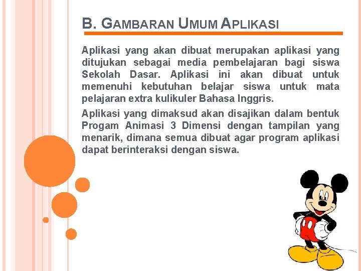 B. GAMBARAN UMUM APLIKASI Aplikasi yang akan dibuat merupakan aplikasi yang ditujukan sebagai media