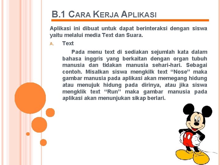 B. 1 CARA KERJA APLIKASI Aplikasi ini dibuat untuk dapat berinteraksi dengan siswa yaitu