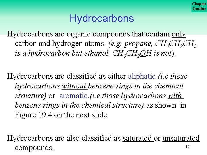 Chapter Outline Hydrocarbons are organic compounds that contain only carbon and hydrogen atoms. (e.