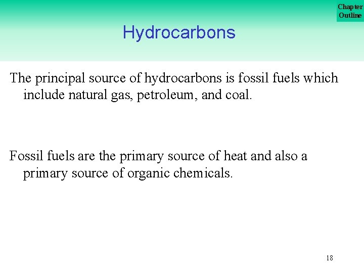Chapter Outline Hydrocarbons The principal source of hydrocarbons is fossil fuels which include natural