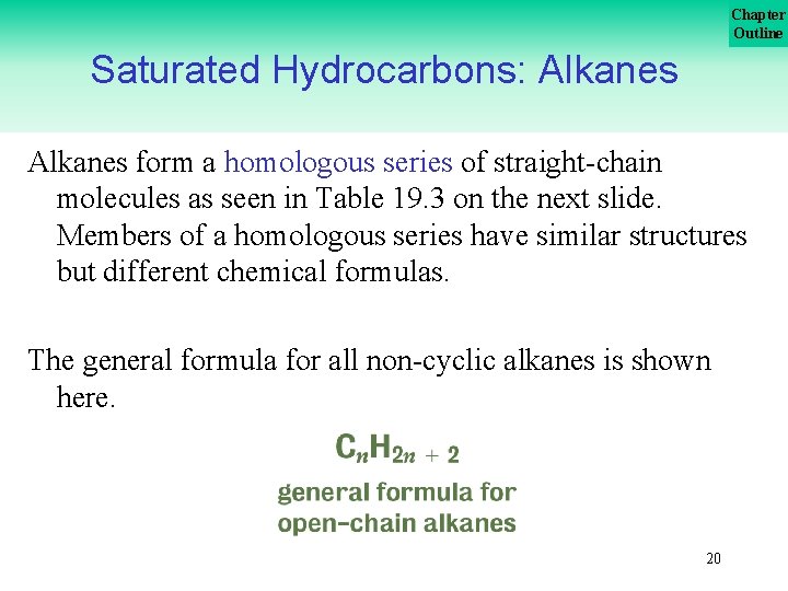 Chapter Outline Saturated Hydrocarbons: Alkanes form a homologous series of straight-chain molecules as seen