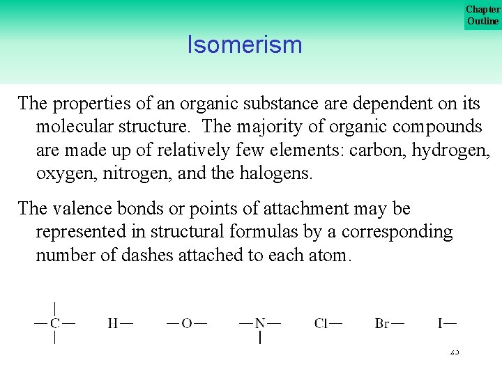 Chapter Outline Isomerism The properties of an organic substance are dependent on its molecular