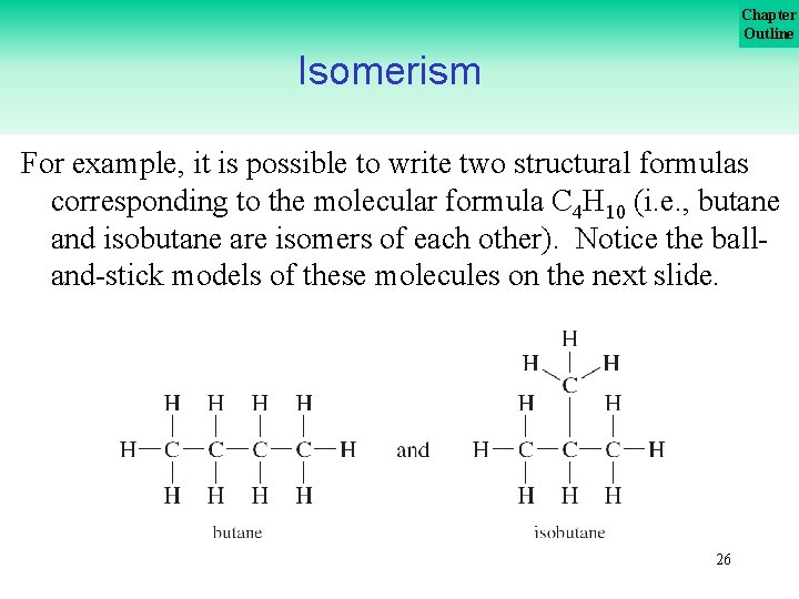 Chapter Outline Isomerism For example, it is possible to write two structural formulas corresponding