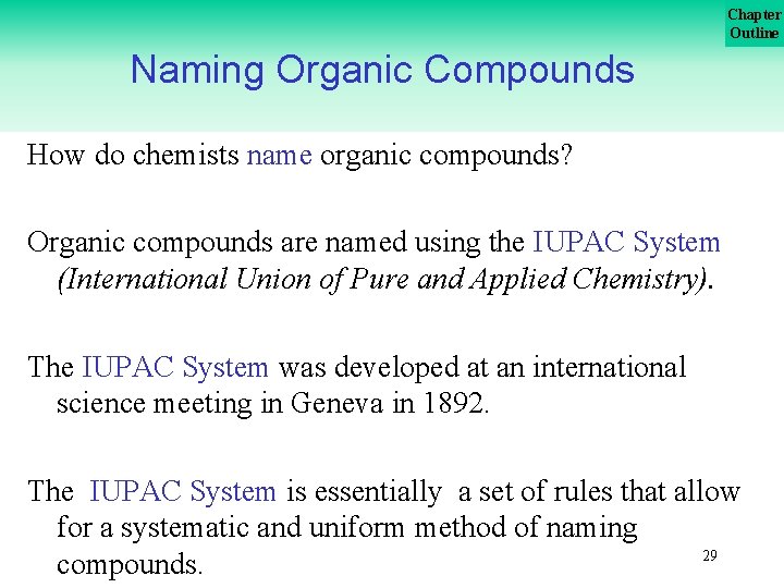 Chapter Outline Naming Organic Compounds How do chemists name organic compounds? Organic compounds are Chapter Outline Naming Organic Compounds How do chemists name organic compounds? Organic compounds are
