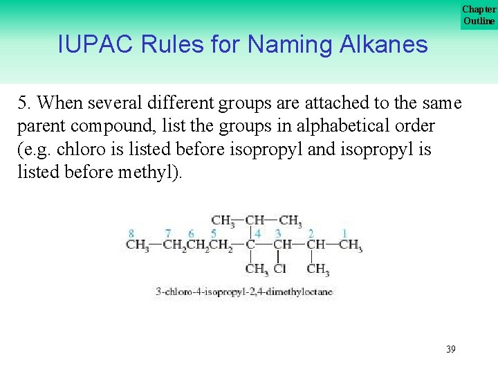 Chapter Outline IUPAC Rules for Naming Alkanes 5. When several different groups are attached