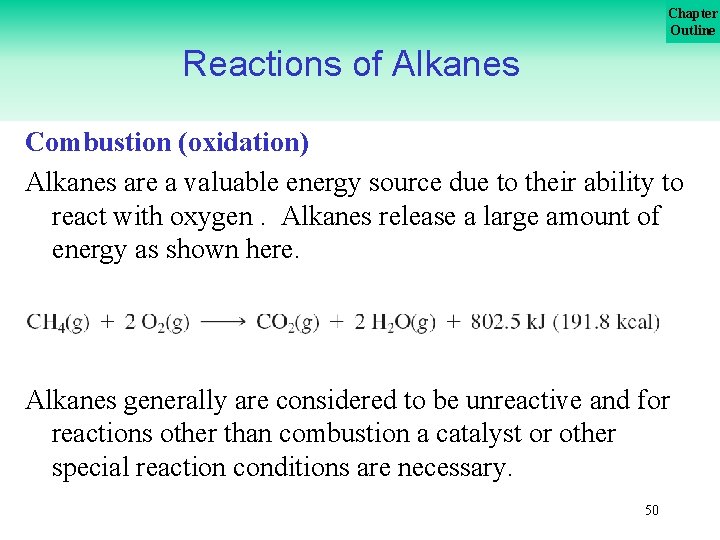 Chapter Outline Reactions of Alkanes Combustion (oxidation) Alkanes are a valuable energy source due