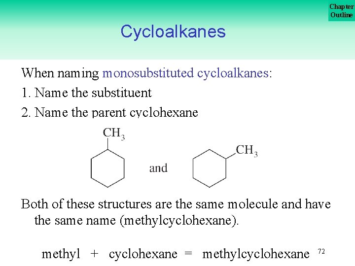 Chapter Outline Cycloalkanes When naming monosubstituted cycloalkanes: 1. Name the substituent 2. Name the