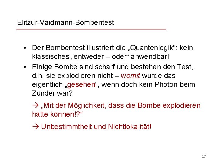 Elitzur-Vaidmann-Bombentest • Der Bombentest illustriert die „Quantenlogik“: kein klassisches „entweder – oder“ anwendbar! •