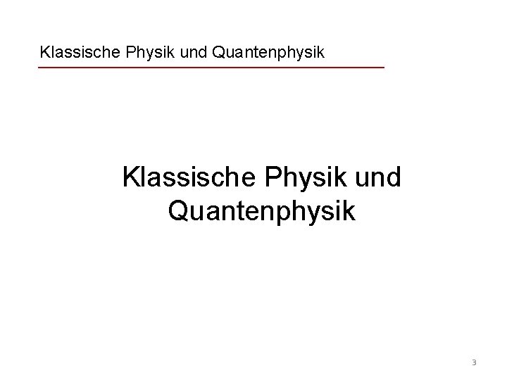 Klassische Physik und Quantenphysik 3 