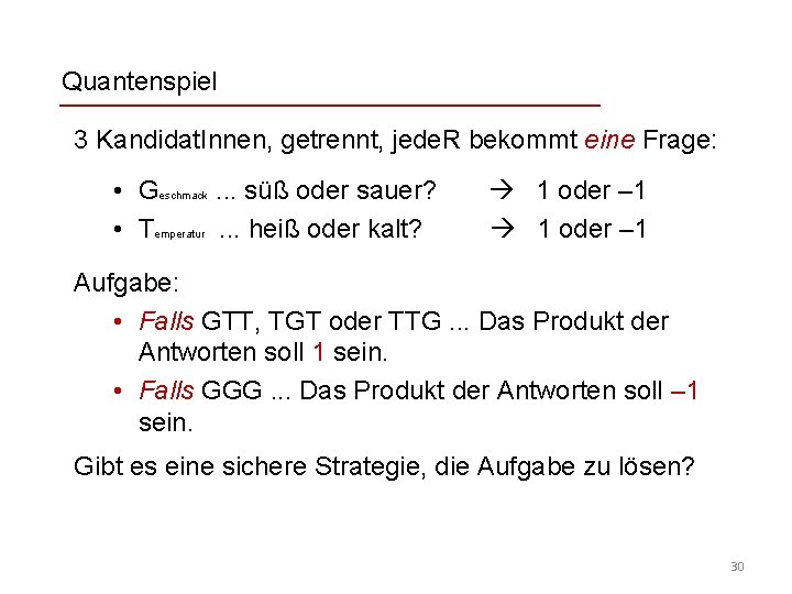 Quantenspiel 3 Kandidat. Innen, getrennt, jede. R bekommt eine Frage: • Geschmack. . .