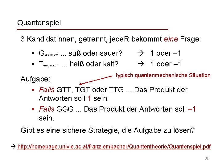 Quantenspiel 3 Kandidat. Innen, getrennt, jede. R bekommt eine Frage: • Geschmack. . .