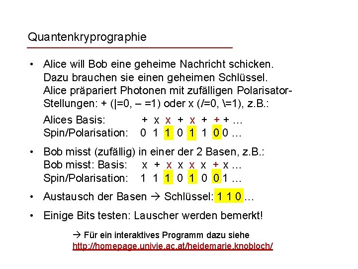 Quantenkryprographie • Alice will Bob eine geheime Nachricht schicken. Dazu brauchen sie einen geheimen