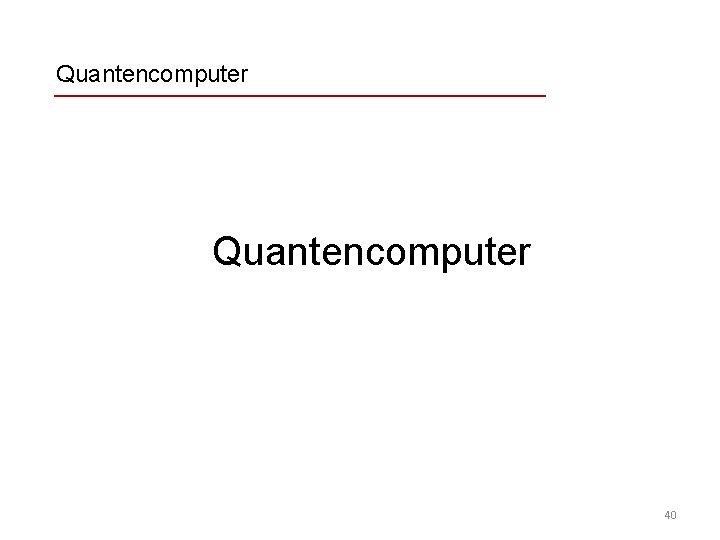 Quantencomputer 40 