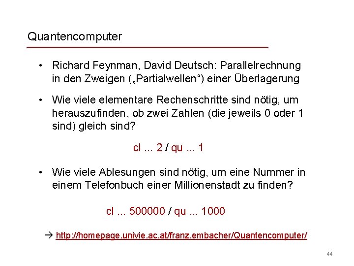 Quantencomputer • Richard Feynman, David Deutsch: Parallelrechnung in den Zweigen („Partialwellen“) einer Überlagerung •