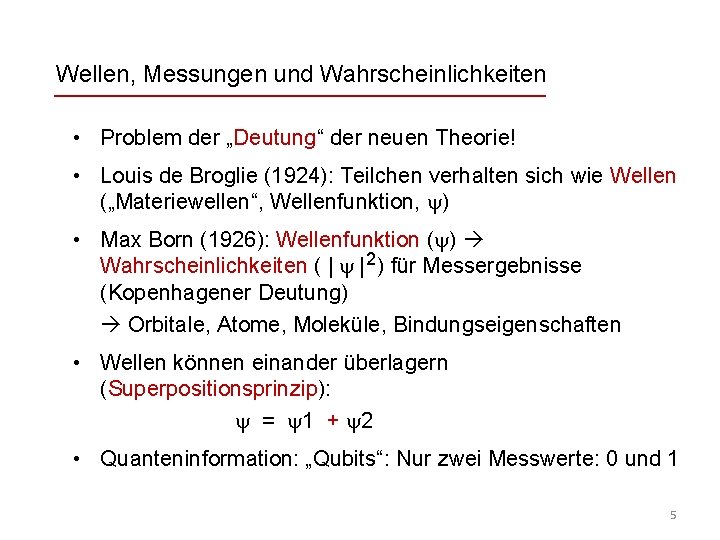 Wellen, Messungen und Wahrscheinlichkeiten • Problem der „Deutung“ der neuen Theorie! • Louis de