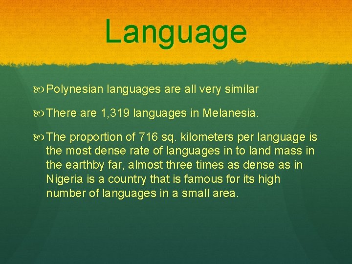 Language Polynesian languages are all very similar There are 1, 319 languages in Melanesia.