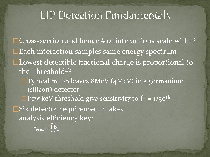 LIP Detection Fundamentals �Cross-section and hence # of interactions scale with f 2 �Each