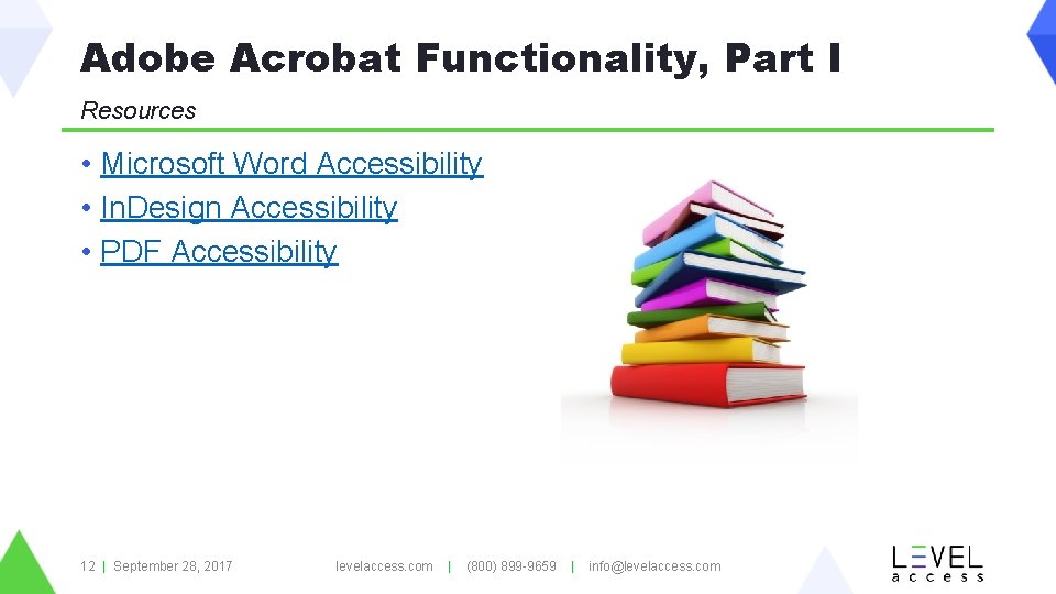 Adobe Acrobat Functionality, Part I Resources • Microsoft Word Accessibility • In. Design Accessibility