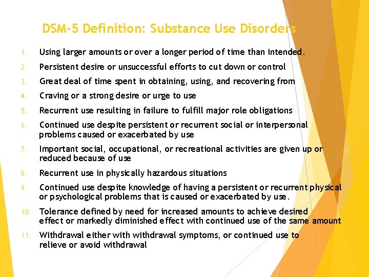 DSM-5 Definition: Substance Use Disorders 1. Using larger amounts or over a longer period