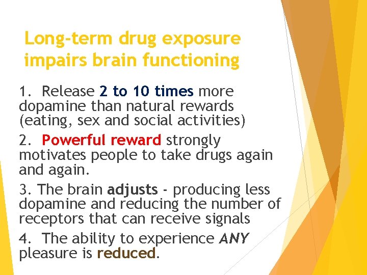 Long-term drug exposure impairs brain functioning 1. Release 2 to 10 times more dopamine